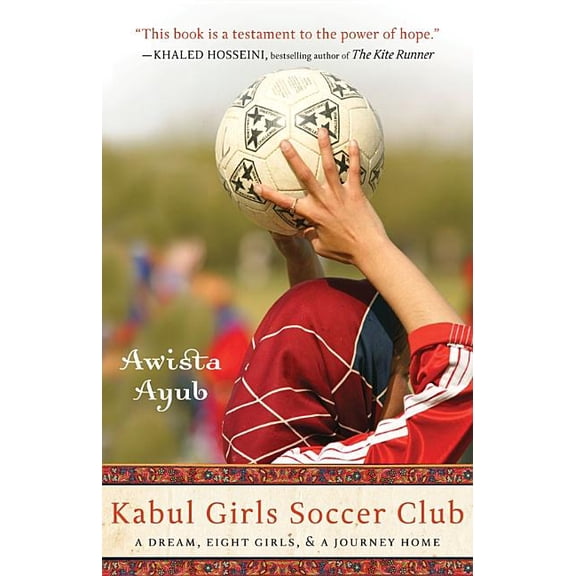 Kabul Girls Soccer Club: A Dream, Eight Girls, and a Journey Home, (Paperback)