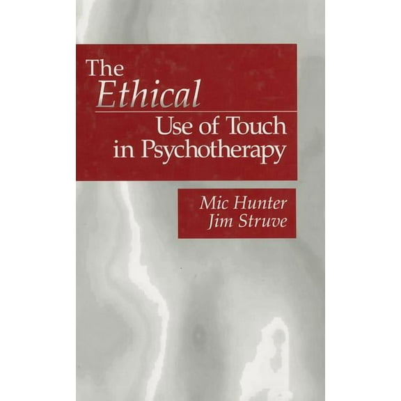 The Ethical Use of Touch in Psychotherapy, (Hardcover)