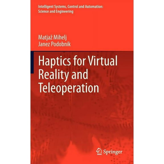 Intelligent Systems, Control and Automat Haptics for Virtual Reality and Teleoperation, Book 67, (Hardcover)