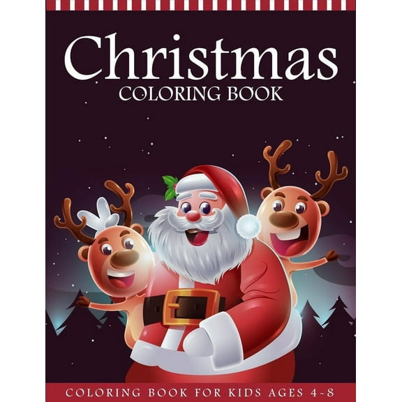 Christmas Coloring Book For Kids Ages 4-8 : 55 Christmas Coloring Pages - Christmas Books For Kids - Christmas Gifts For Kids and Toddlers (Paperback)