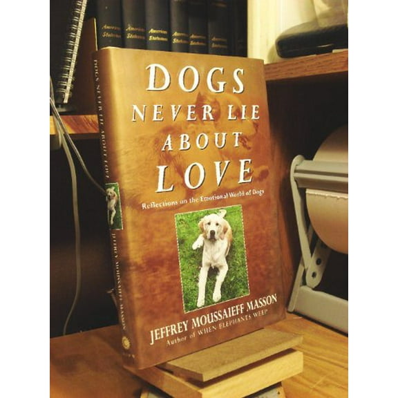 Dogs Never Lie about Love : Reflections on the Emotional World of Dogs (Hardcover)