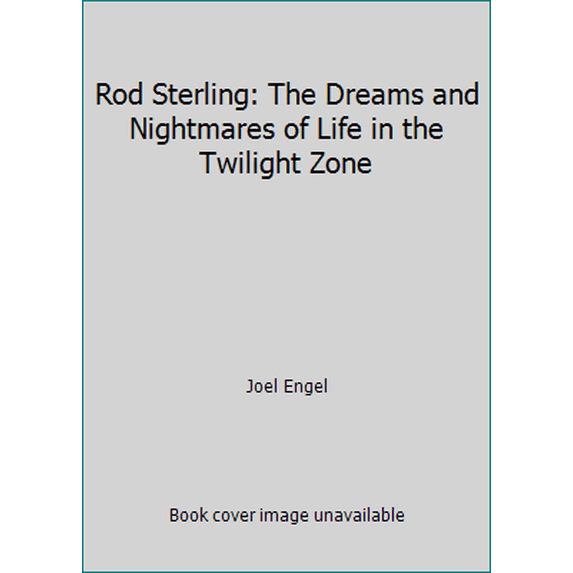 Pre-Owned Rod Sterling: The Dreams and Nightmares of Life in the Twilight Zone (Hardcover) 0809245388 9780809245383