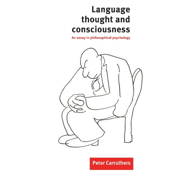 Language, Thought and Consciousness: An Essay in Philosophical Psychology, (Paperback)