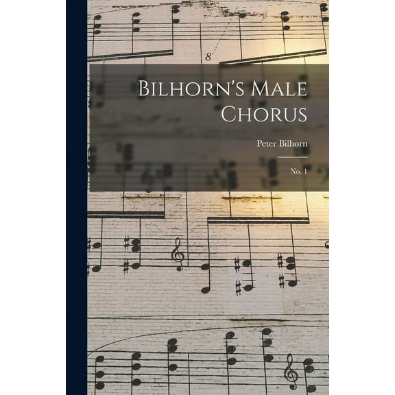 Bilhorn's Male Chorus: No. 1, (Paperback)