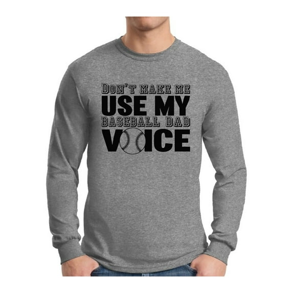 Awkward Styles Men's Don`t Make Me Use My Baseball Dad Voice Graphic Long Sleeve T-shirt Tops Gift for Sport Dad