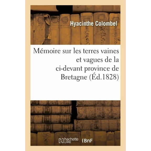 Mmoire sur les terres vaines et vagues de la ci-devant province de Bretagne Sciences sociales French Edition Paperback 2013044437 9782013044431 COLOMBEL-H