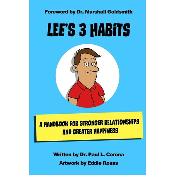 Lee's 3 Habits: A Handbook for Stronger Relationships and Greater Happiness, (Paperback)