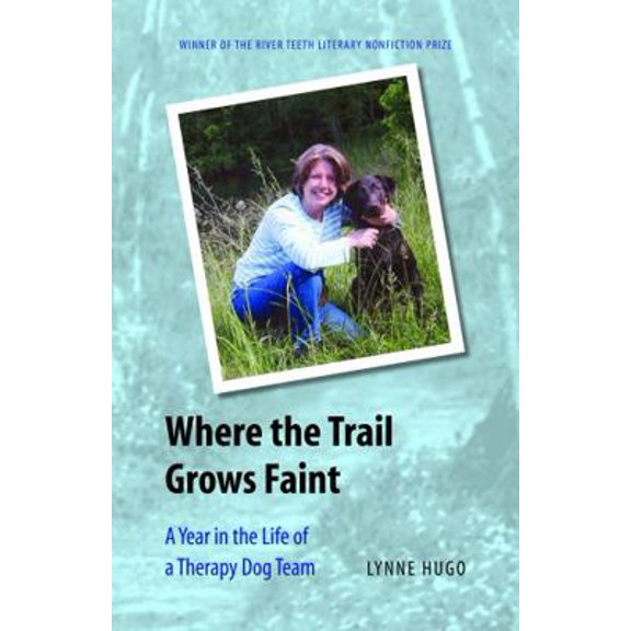 Pre-Owned Where the Trail Grows Faint: A Year in the Life of a Therapy Dog Team (Paperback) 0803224516 9780803224513
