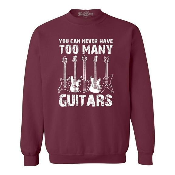 Shop4Ever Men's You Can Never Have Too Many Guitars Musician Guitarist Crewneck Sweatshirt XX-Large Maroon