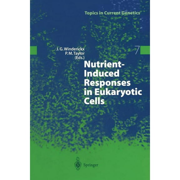 Topics in Current Genetics Nutrient-Induced Responses in Eukaryotic Cells, Book 7, (Paperback)