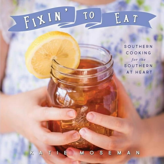 Fixin' to Eat: Southern Cooking for the Southern at Heart, (Paperback)
