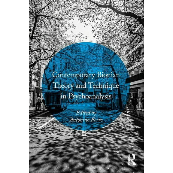 Contemporary Bionian Theory and Technique in Psychoanalysis, (Paperback)