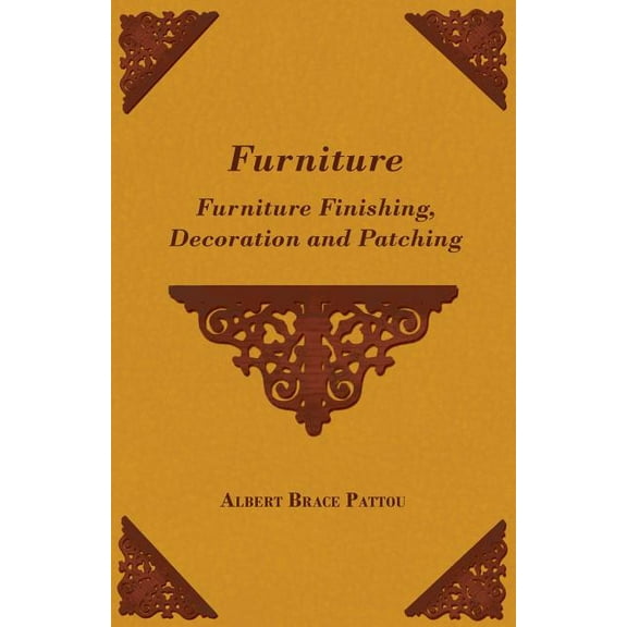 Furniture - Furniture Finishing, Decoration and Patching (Paperback)