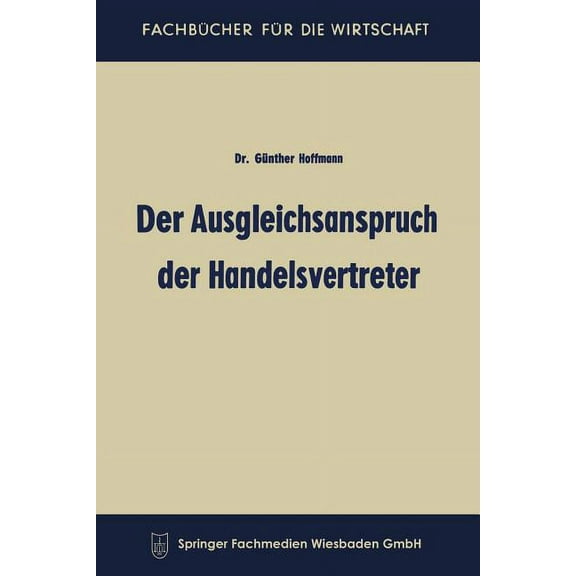 FachbÃ¼cher FÃ¼r Die Wirtschaft Der Ausgleichsanspruch Der Handelsvertreter, (Paperback)