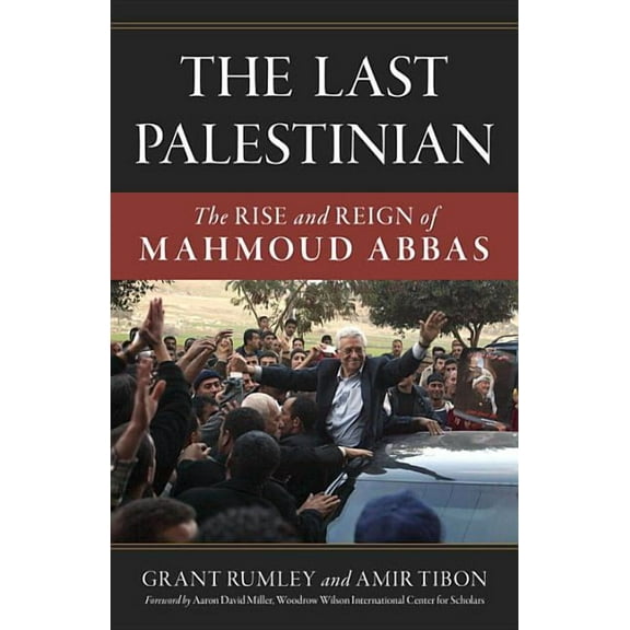 Last Palestinian: The Rise and Reign of Mahmoud Abbas, (Hardcover)