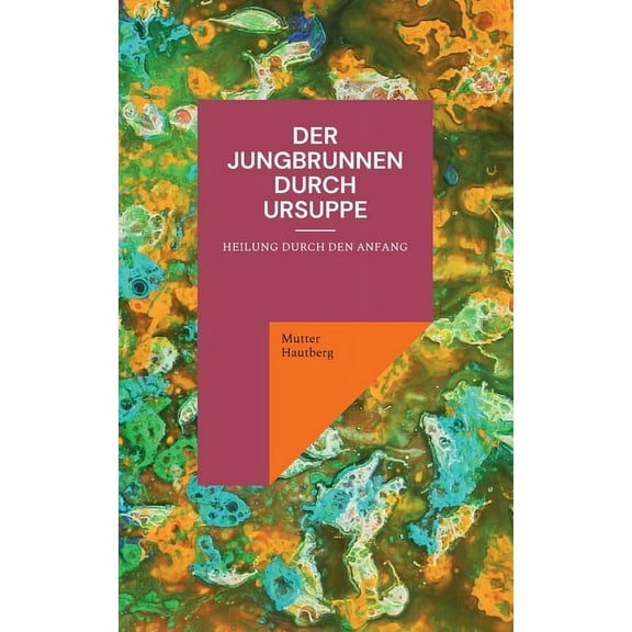 Der Jungbrunnen durch Ursuppe, (Paperback)