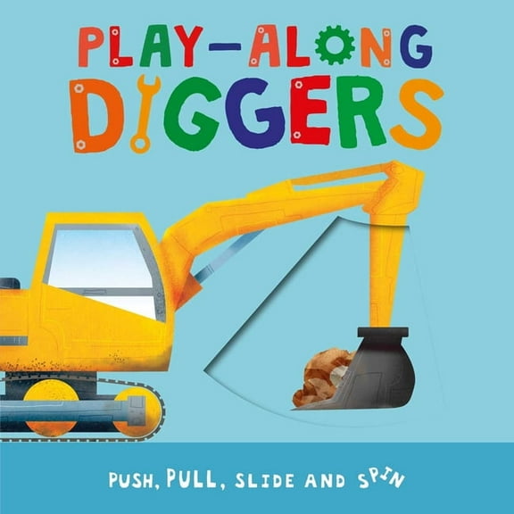Play-Along Diggers: Push, Pull, Slide, and Spin the Pages, (Board Book)