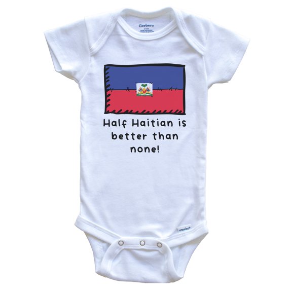 Half Haitian Is Better Than None Funny Haiti Flag Baby Bodysuit, 0-3 Months White