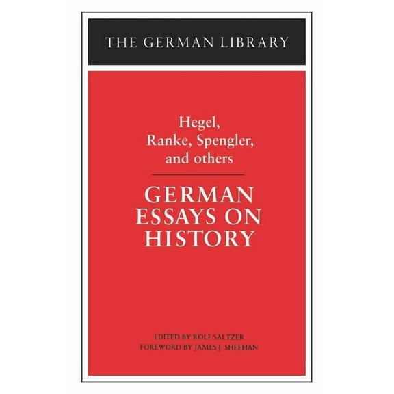 German Library German Essays on History: Hegel, Ranke, Spengler, and Others, Book 49, (Paperback)