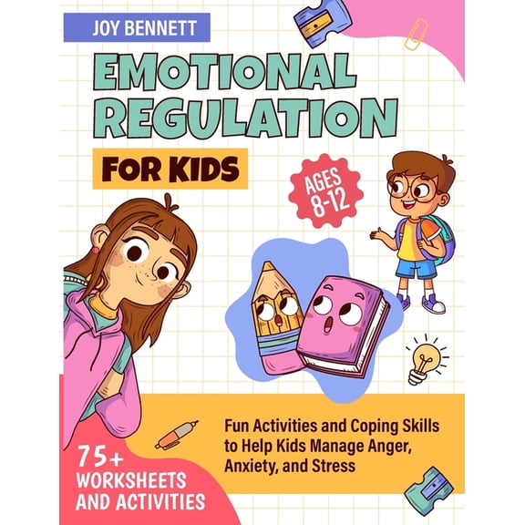 Self-Mastery for Kids and Teens Emotional Regulation for Kids: Fun Activities and Coping Skills to Help Kids Manage Anger, Anxiety, and Stress, Book 1, (Paperback)