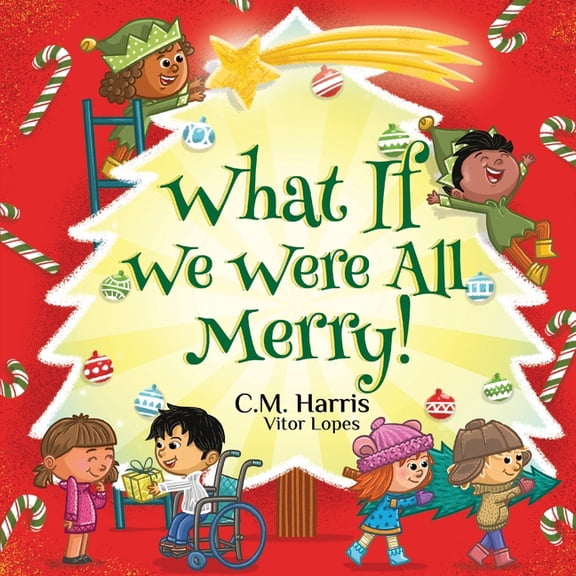 What If We Were(r) What If We Were All Merry!: A Cheerful Story About Giving, Empathy, and Celebrating Winter Holidays Together, Perfect fo, Book 5, (Paperback)