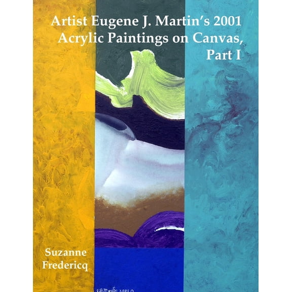Artist Eugene J. Martin's 2001 Acrylic Paintings on Canvas, Part 1