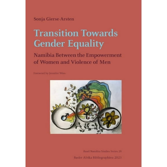 Transition Towards Gender Equality: Namibia Between the Empowerment of Women and Violence of Men, (Paperback)