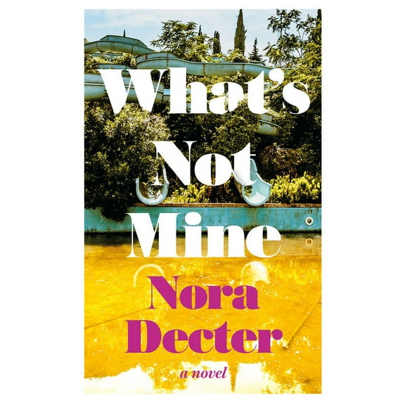 What's Not Mine : A Novel (Paperback)