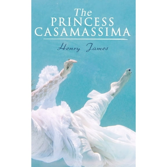 The Princess Casamassima: Victorian Romance Novel, (Paperback)