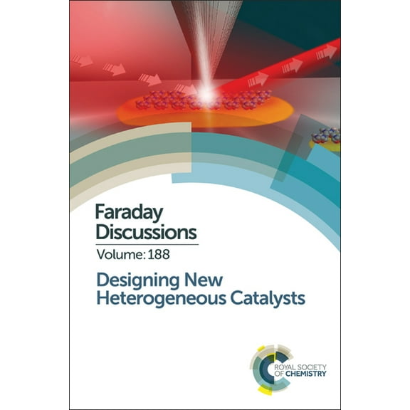 Faraday Discussions Designing New Heterogeneous Catalysts: Faraday Discussion 188, Book 188, (Hardcover)