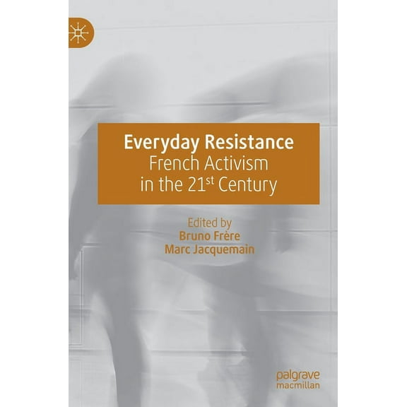 Everyday Resistance: French Activism in the 21st Century, (Hardcover)
