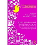 Routledge New Directions in PR & Communication Research: Public Relations and Participatory Culture: Fandom, Social Media and Community Engagement (Hardcover)