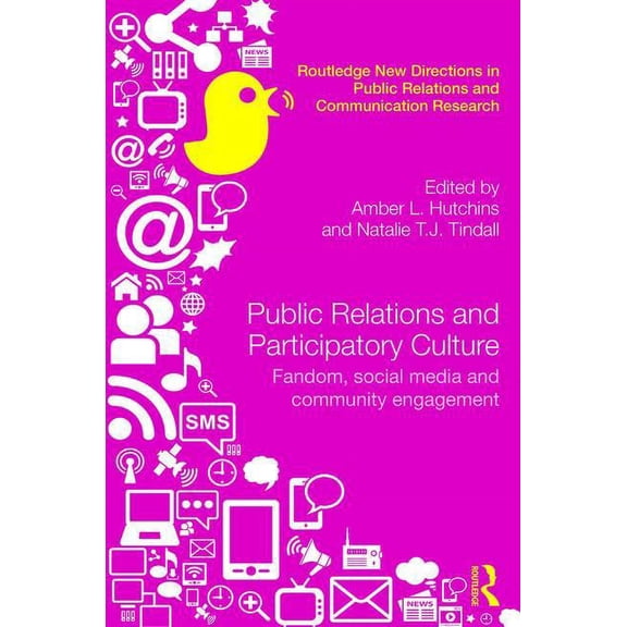 Routledge New Directions in PR & Communi Public Relations and Participatory Culture: Fandom, Social Media and Community Engagement, (Hardcover)
