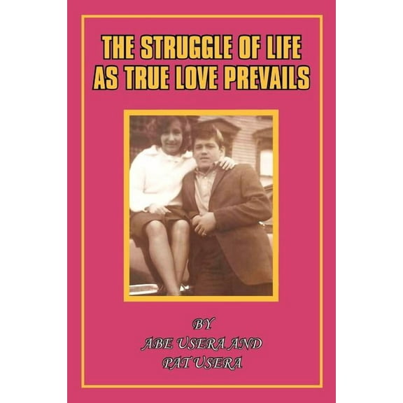 The Struggle in Life as True Love Prevails (Paperback)