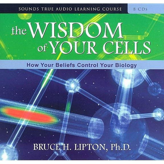The Wisdom of Your Cells : How Your Beliefs Control Your Biology (CD-Audio)