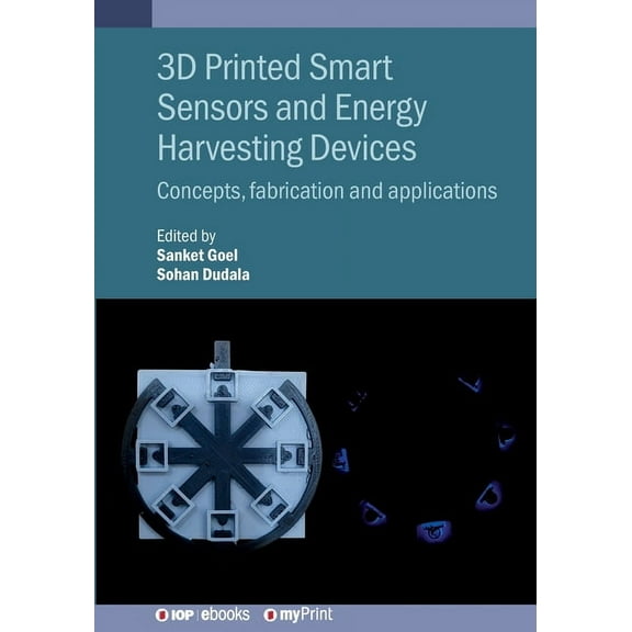 3D Printed Smart Sensors and Energy Harvesting Devices: Concepts, fabrication and applications, (Paperback)