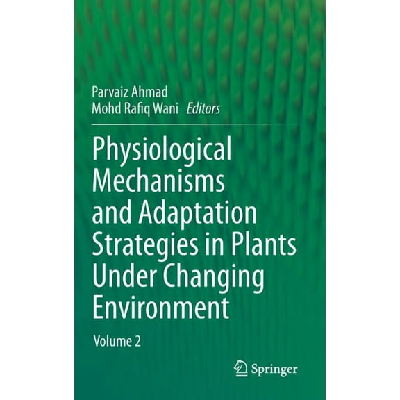 Physiological Mechanisms and Adaptation Strategies in Plants Under Changing Environment: Volume 2, (Hardcover)