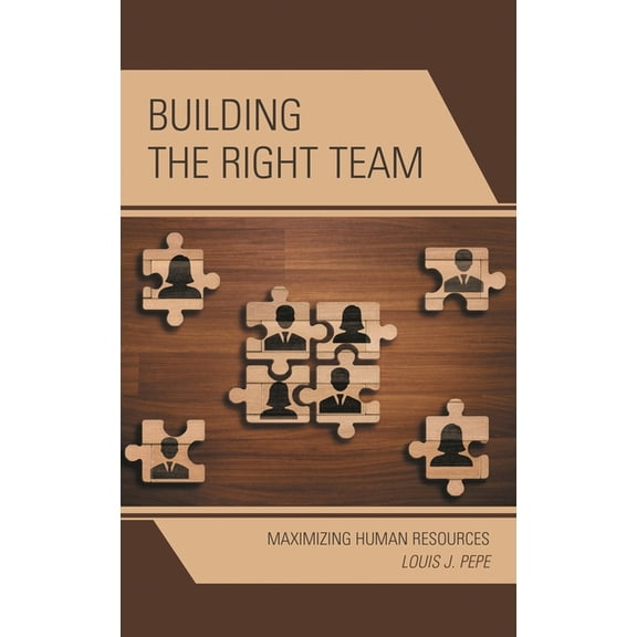 Building the Right Team: Maximizing Human Resources, (Paperback)