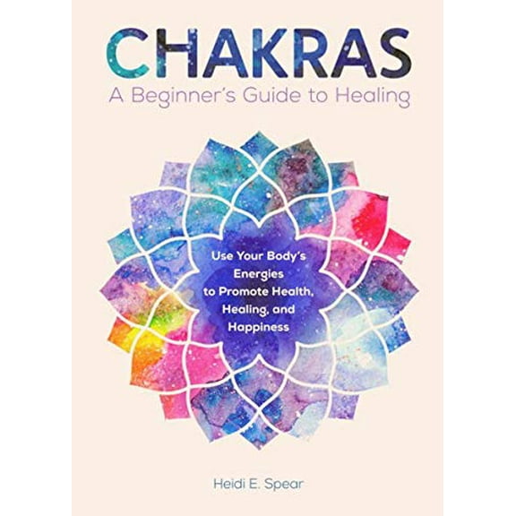 Chakras: A Beginner's Guide to Healing
