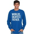 thumbnail image 3 of Worlds Okayest Father Funny Dad Gift Men's Long Sleeve Tee T Shirt Brisco Brands M, 3 of 5