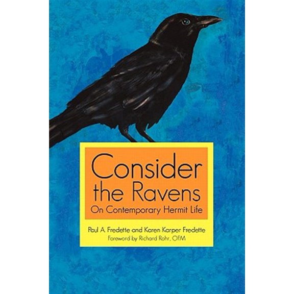 Pre-Owned Consider the Ravens: On Contemporary Hermit Life (Paperback) 193623663X 9781936236633