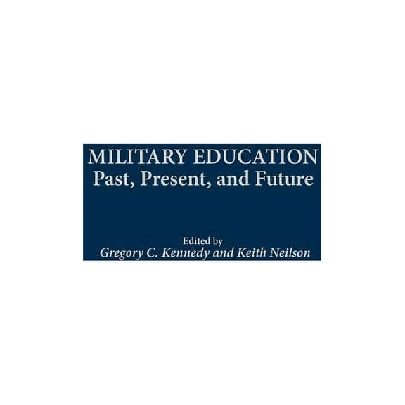 Military Education: Past, Present, and Future, (Hardcover)