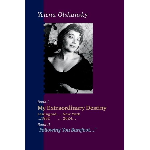 Book I "My Extraordinary Destiny". Leningrad 1932-New York 2024. Book II "Following You Barefoot", (Hardcover)