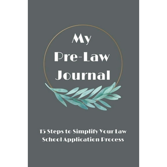 My Pre-Law Journal: 15 Steps to Simplify Your Law School Application Process (Paperback)