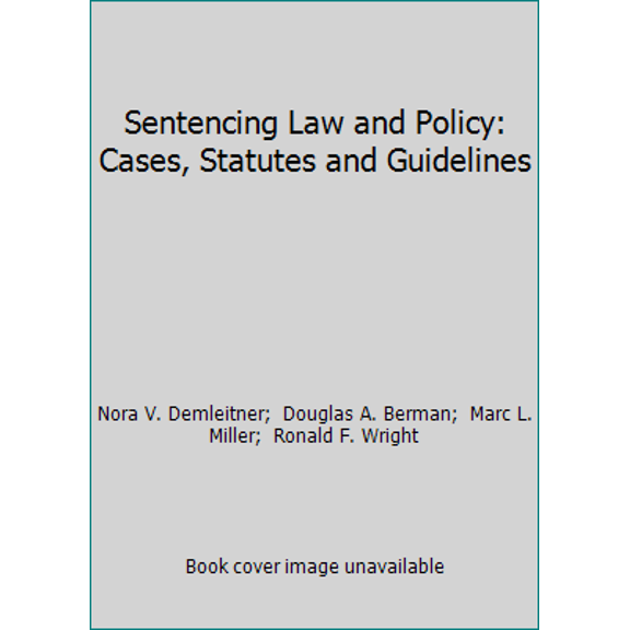 Pre-Owned Sentencing Law and Policy: Cases, Statutes and Guidelines (Hardcover) 0735563616 9780735563612