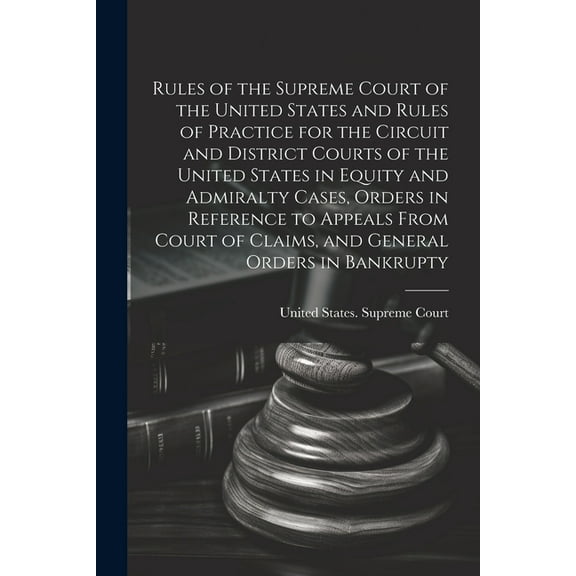 Rules of the Supreme Court of the United States and Rules of Practice for the Circuit and District Courts of the United States in Equity and Admiralty Cases, Orders in Reference to Appeals From Court