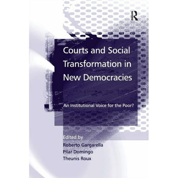 Courts and Social Transformation in New Democracies: An Institutional Voice for the Poor?, (Hardcover)