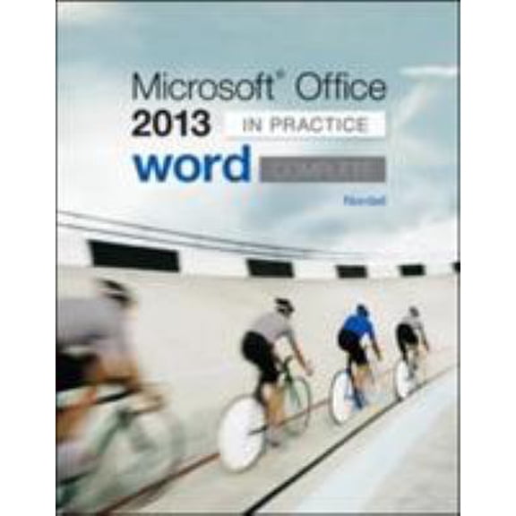 Pre-Owned Microsoft Office Word 2013 Complete: In Practice (Spiral-bound) 0077486900 9780077486907