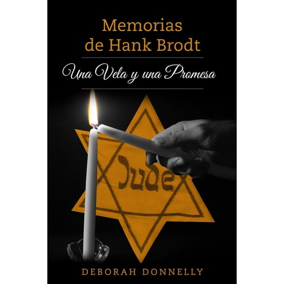 Supervivientes del Holocausto Memorias de Hank Brodt: Una Vela y una Promesa, (Paperback)
