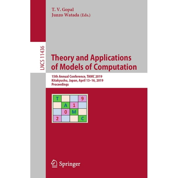 Theory and Applications of Models of Computation: 15th Annual Conference, Tamc 2019, Kitakyushu, Japan, April 13-16, 201, (Paperback)